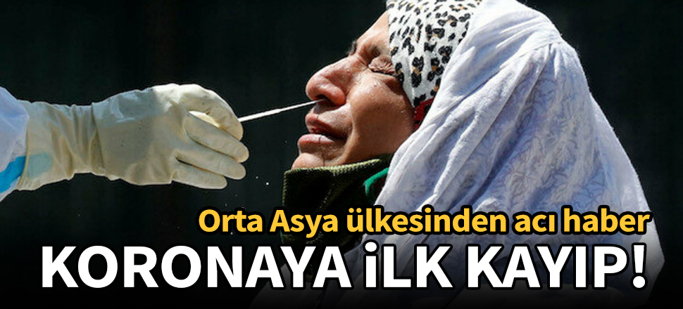 Tacikistan'da koronavirüs ilk kez can aldı