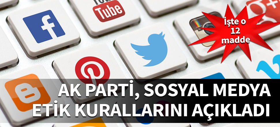 AK Parti'den sosyal medya için 12 etik kural...