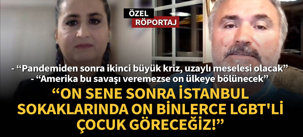 Mehmet Ali Önel: On sene sonra İstanbul sokaklarında on binlerce LGBT’li çocuk göreceğiz!