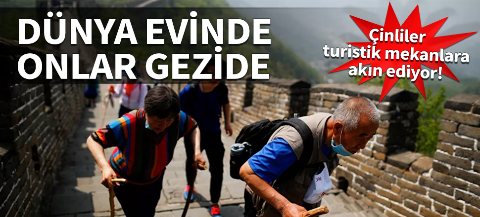 Dünya evinde, onlar gezide... Çinliler turistik mekanlara akın ediyor!