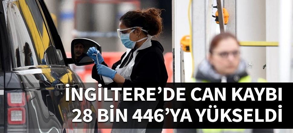 İngiltere'de can kaybı 28 bin 446'ya yükseldi...
