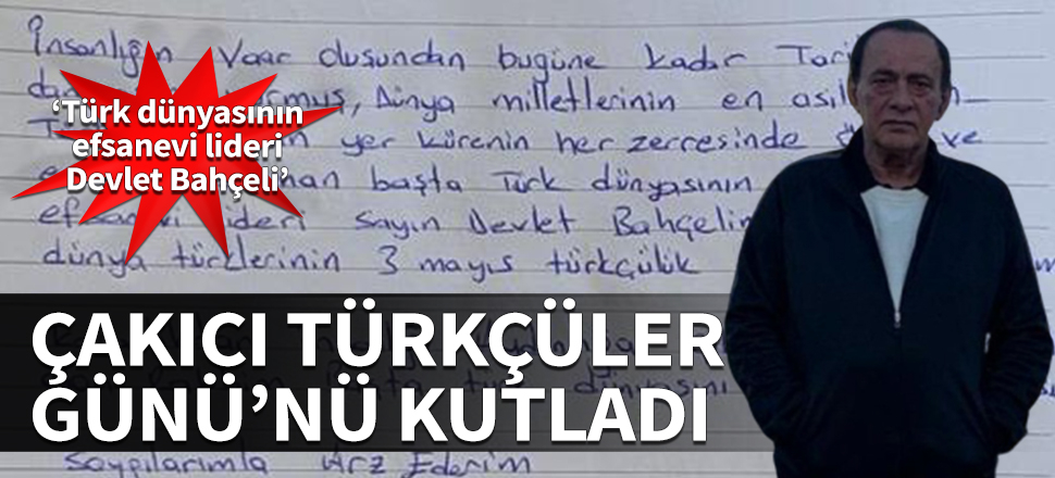 Alaattin Çakıcı Türkçüler Günü’nü kutladı! ‘Türk dünyasının efsanevi lideri Devlet Bahçeli’