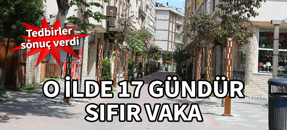 Tedbirler sonuç verdi! O ilde 17 gündür sıfır vaka