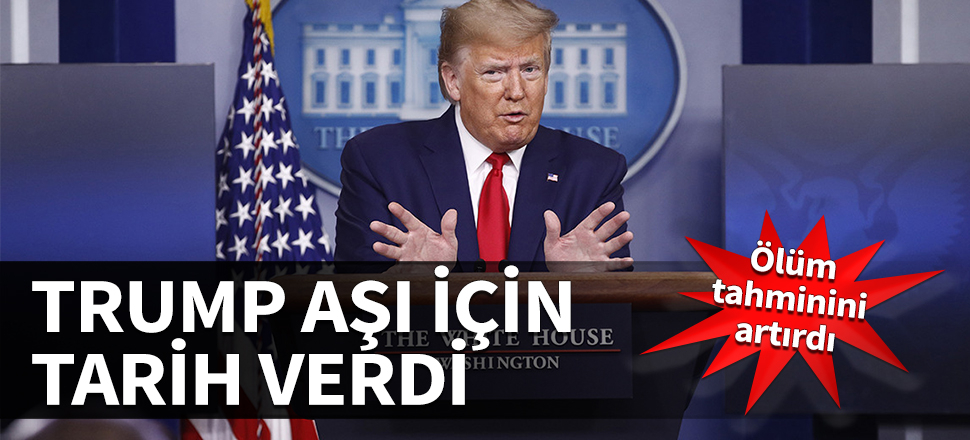 Trump aşı için tarih verdi! Ölüm tahminini de artırdı...