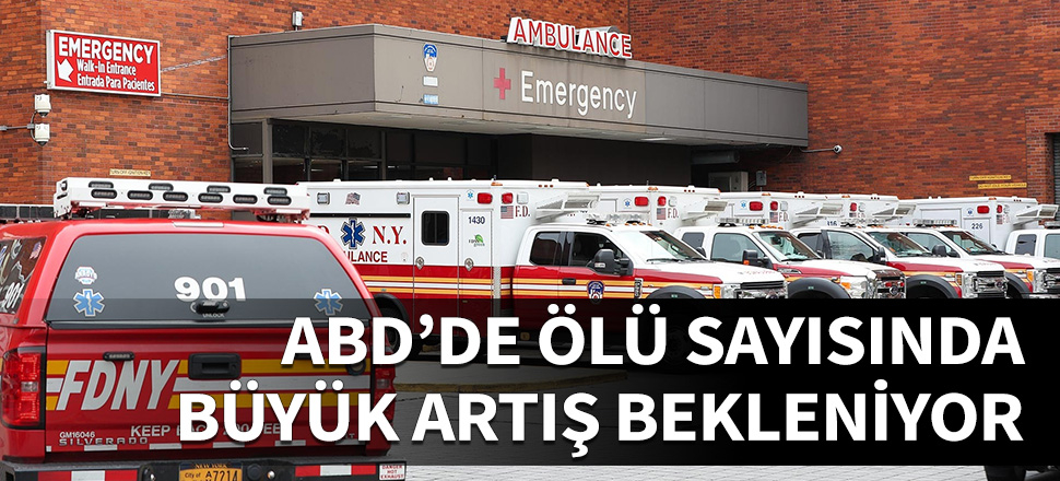 ABD'de ölü sayısında büyük artış bekleniyor!