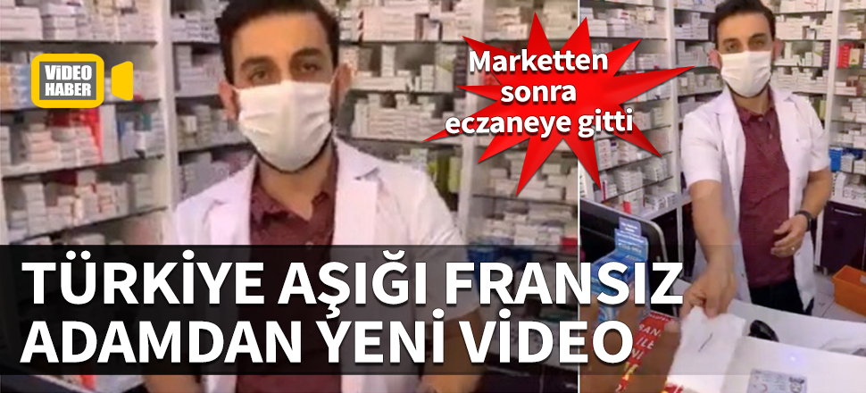 Türkiye aşığı Fransız adamdan yeni video! Bu kez eczaneye gitti...
