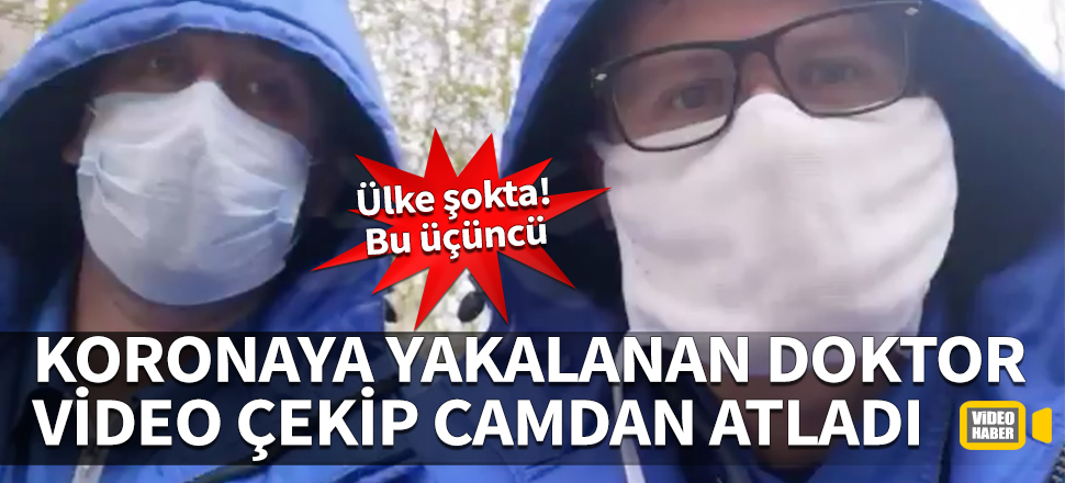 Ülke şokta! Koronaya yakalanan doktor video çekip camdan atladı