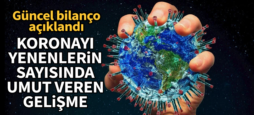 Koronayı yenenlerin sayısında umut veren gelişme