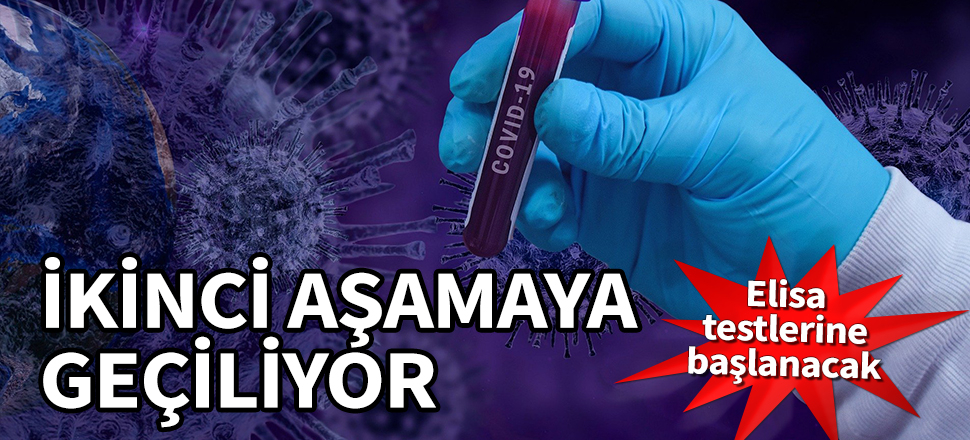 Türkiye'de ikinci aşamaya geçiliyor! Elisa testlerine başlanacak...