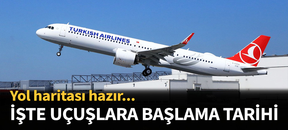 Türk Hava Yolları Haziran ayında uçuşlara başlıyor!
