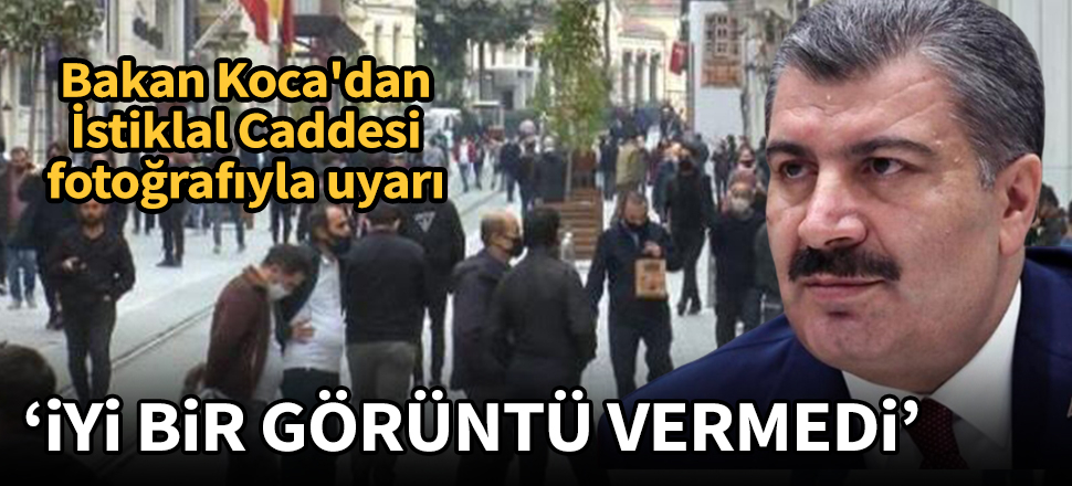 Bakan Koca'dan İstiklal Caddesi fotoğrafıyla uyarı...