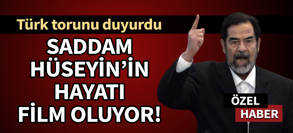 Saddam Hüseyin'in hayatı film oluyor