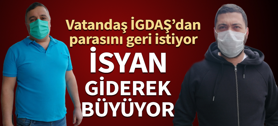 İsyan giderek büyüyor! Vatandaş İGDAŞ’dan parasını geri istiyor