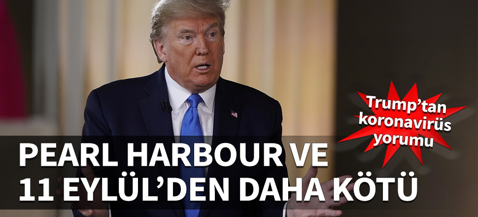 Trump: 11 Eylül ve Pearl Harbor'dan daha kötü...