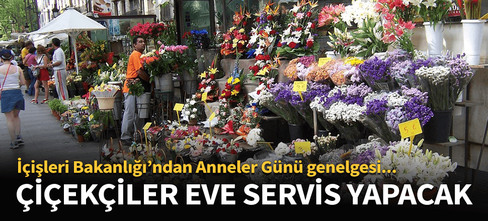 İçişleri Bakanlığı'ndan 'Anneler Günü' genelgesi!
