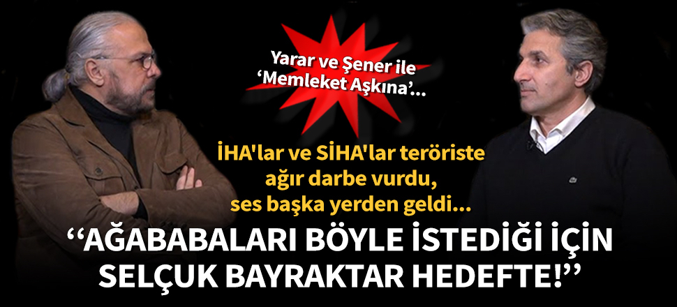 Mete Yarar ve Nedim Şener'den Selçuk Bayraktar'a yönelik karalama kampanyasına tepki!