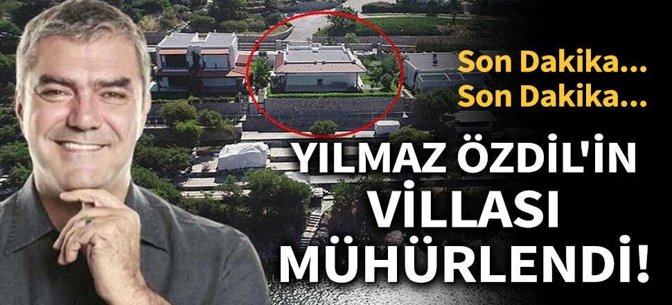 Son dakika... Yılmaz Özdil'in villası mühürlendi!