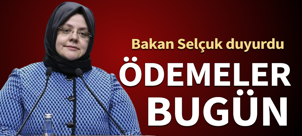 Bakan Selçuk açıkladı: Ödemeler bugün!