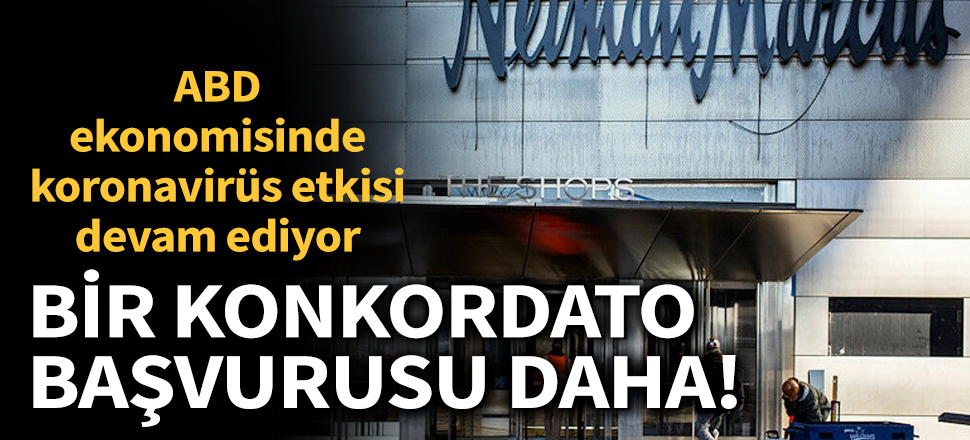 Son dakika... Amerikan lüks mağaza zinciri Neiman Marcus Group konkordato başvurusu yaptı