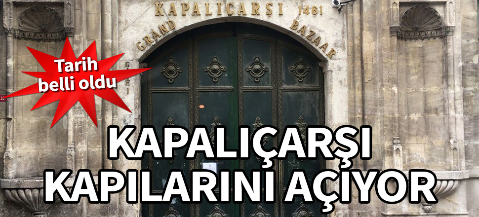 Kapalıçarşı'nın açılış tarihi belli oldu