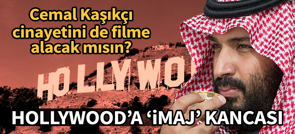 Prens Selman'dan imaj düzeltmek için Hollywood'a kanca!