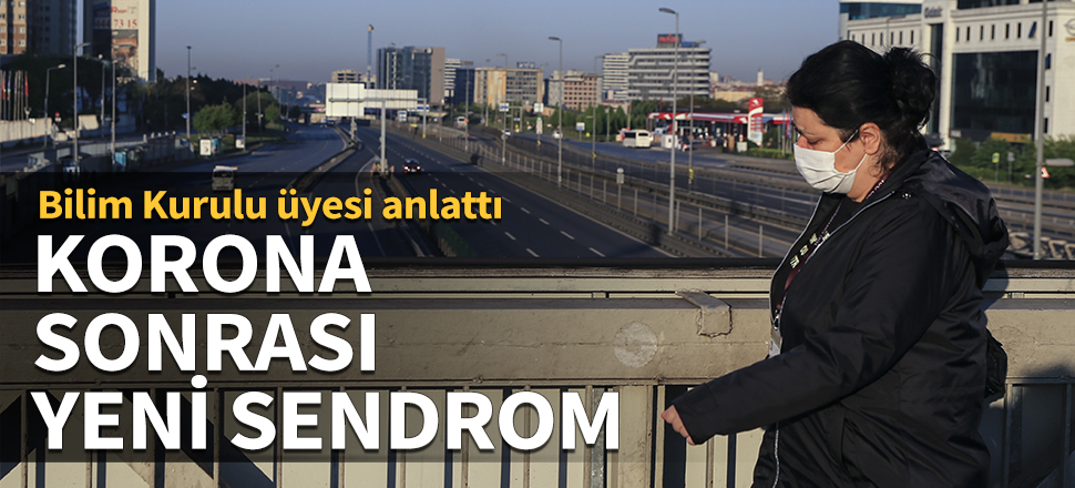 Bilim Kurulu üyesi anlattı: Korona sonrası yeni sendrom başladı