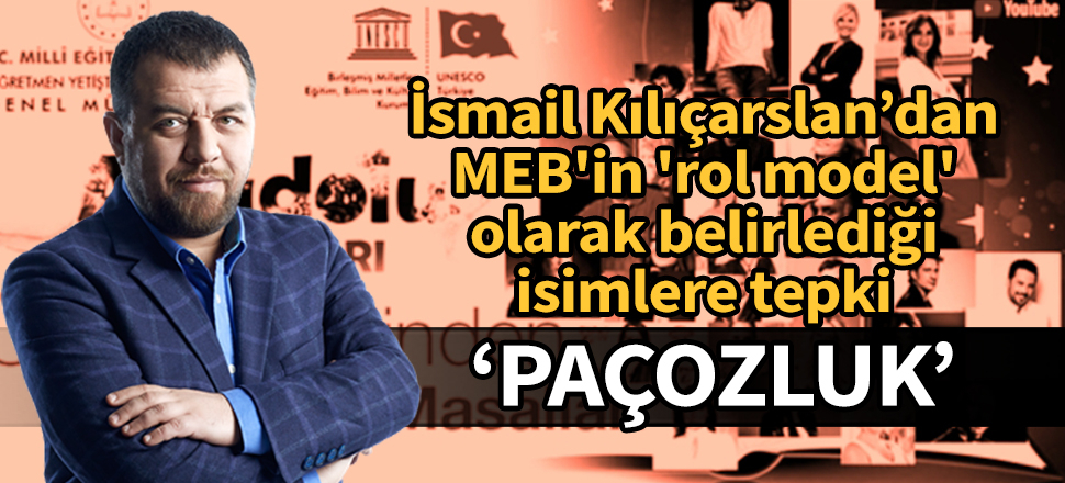 İsmail Kılıçarslan'dan MEB'in 'rol model' olarak belirlediği isimlere tepki
