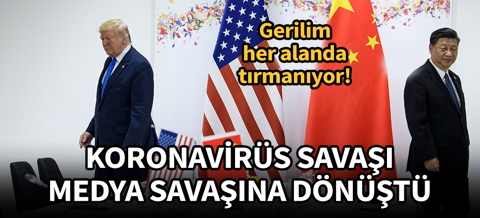 ABD ile Çin arasındaki korona savaşı, medya savaşına dönüştü