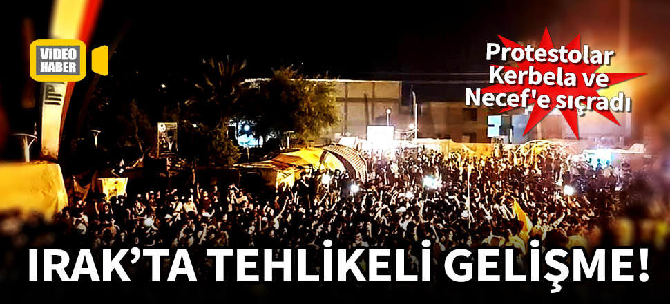 Irak'ta tehlikeli gelişme! Protestolar Kerbela ve Necef'e sıçradı