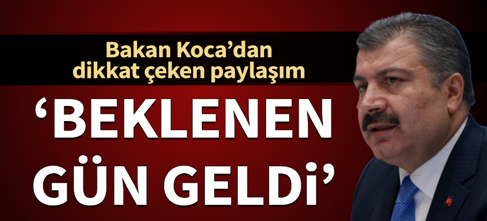 Bakan Koca'dan yeni paylaşım: Beklenen gün geldi