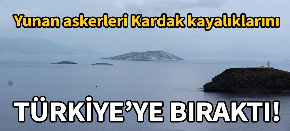 Yunan askeri, Kardak kayalıklarını Türkiye'ye bıraktı!