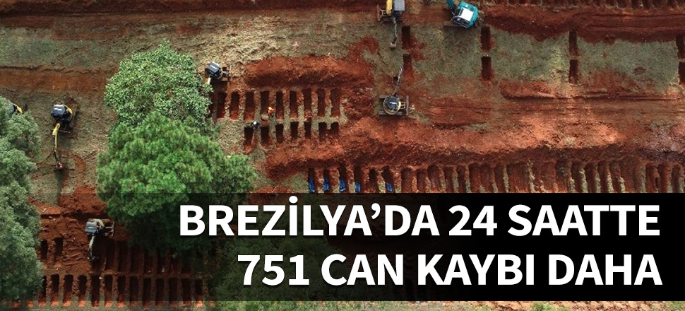 Brezilya'da 751 kişi daha yaşamını yitirdi...