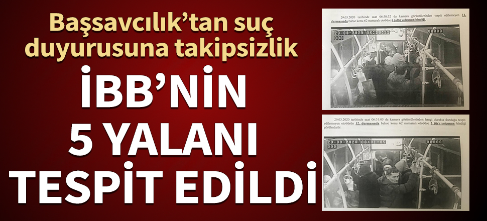 Başsavcılık’tan suç  duyurusuna takipsizlik! İBB'nin 5 yalanı tespit edildi