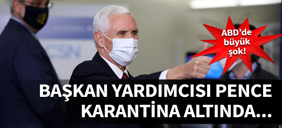 ABD'de büyük şok! Başkan Yardımcısı Pence karantina altında!