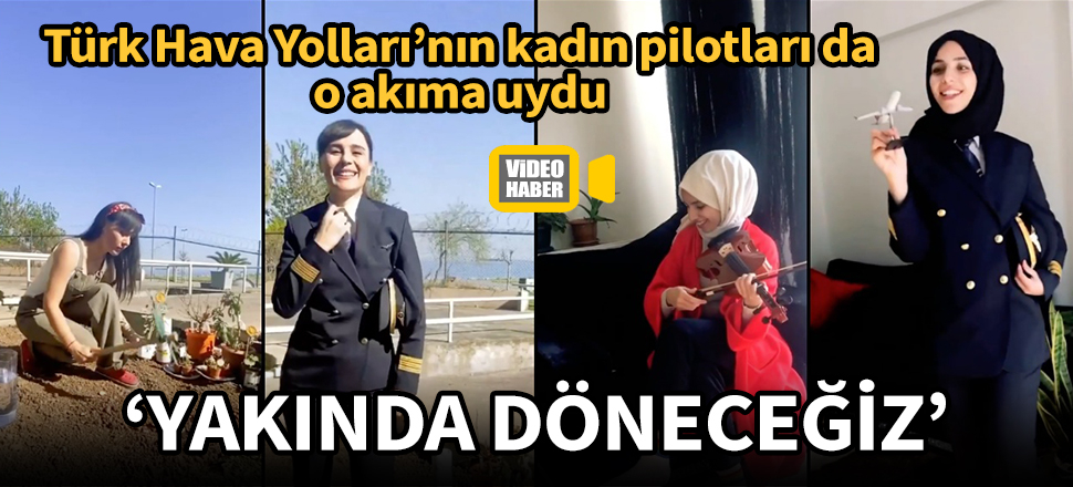 Türk Hava Yolları'nın kadın pilotları da Don't Rush Challenge akımına uydu