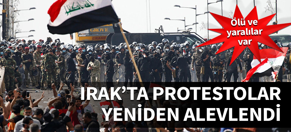 Irak'ta protestolar yeniden alevlendi...