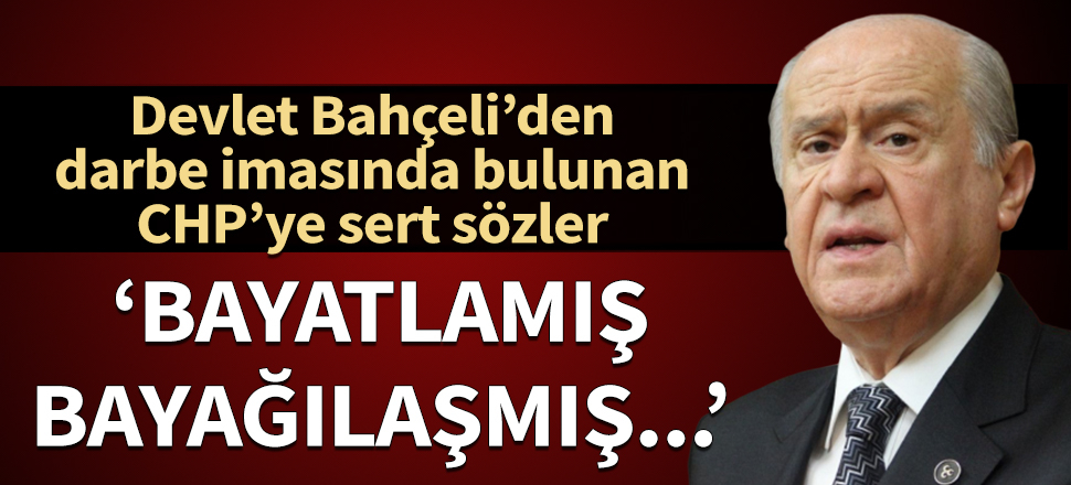 Bahçeli'den CHP'nin darbe imasına sert sözler