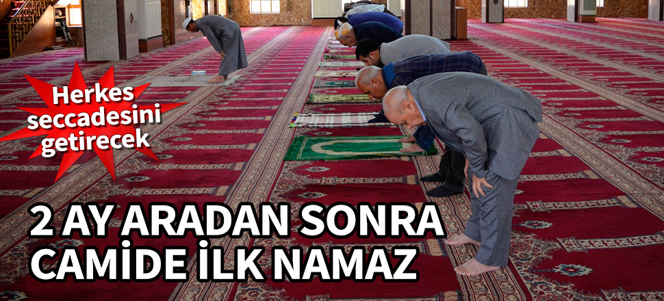 2 ay aradan sonra camide ilk namaz! Herkes seccadesini getirecek...