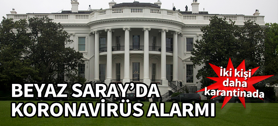 Beyaz Saray'da koronavirüs alarmı! İki kişi daha karantinada