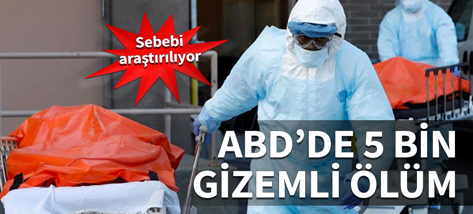 ABD'de 5 bin gizemli ölüm! Sebebi araştırılıyor...