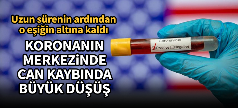 Koronanın merkezi ABD'de can kaybında büyük düşüş