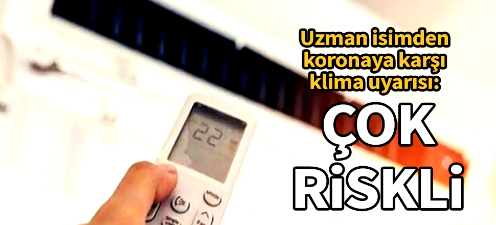 Uzman doktordan koronaya karşı klima uyarısı: Çok riskli