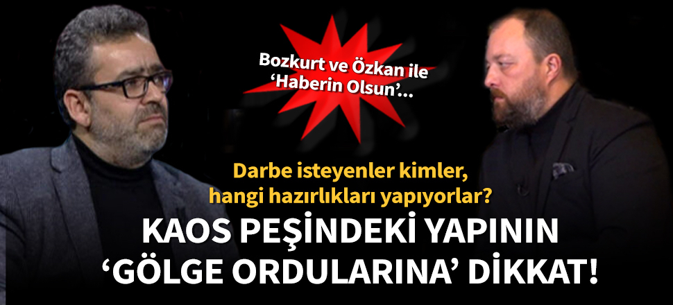 Ceyhun Bozkurt: Evet bir darbe ihtimali var. 'Gölge ordular' denen yapılara dikkat!