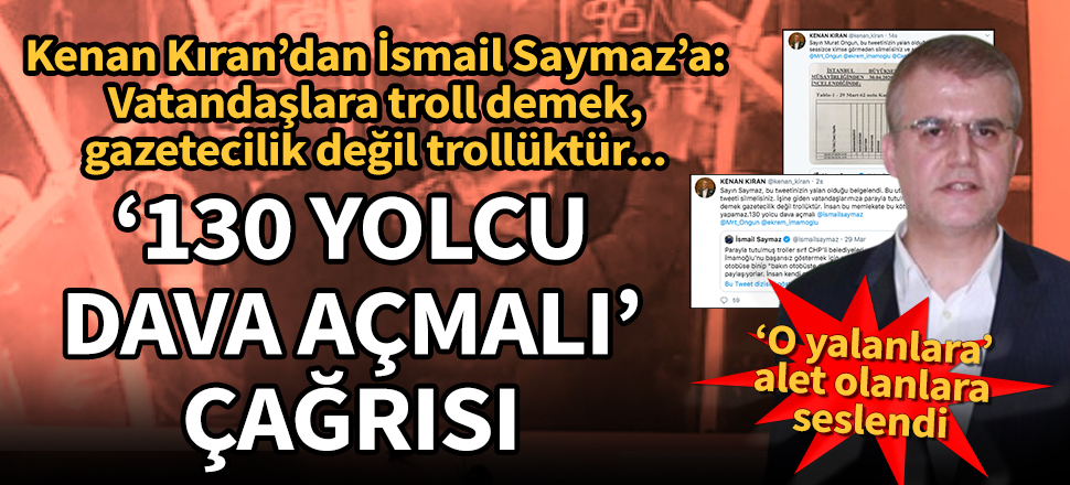 Kıran'dan İBB'nin iddialarına destek veren Saymaz'a: Gazetecilik değil trollük
