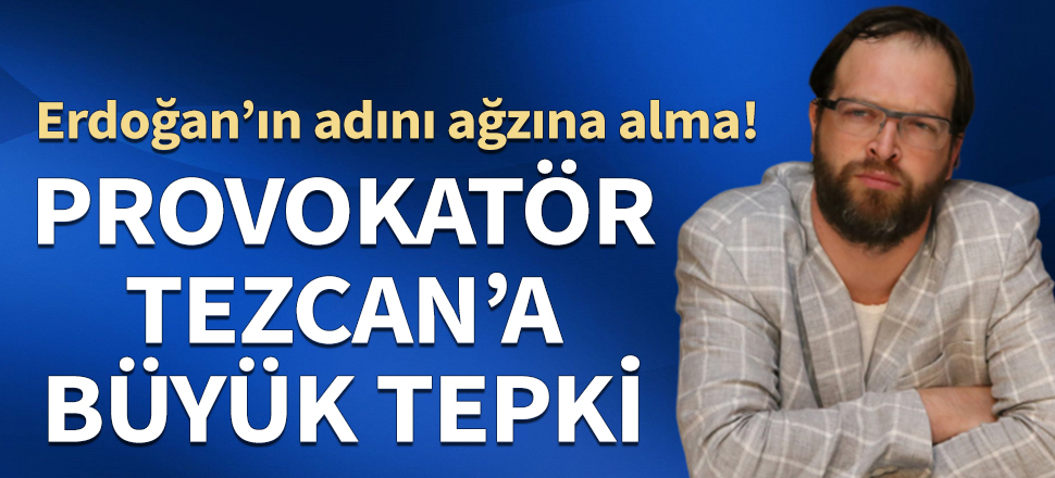 Halkı birbirine karıştıran provokatör Fatih Tezcan'a büyük tepki