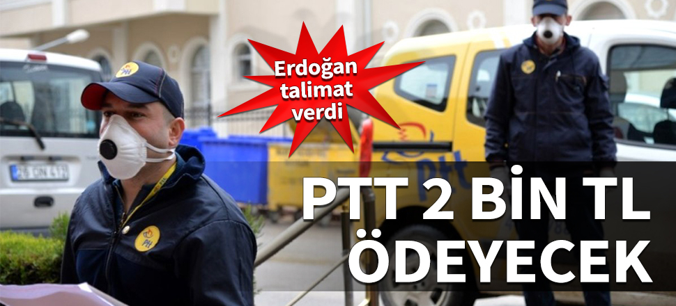 Erdoğan talimat verdi! PTT 2 bin TL ödeyecek...