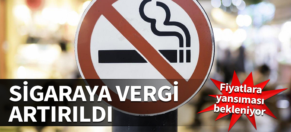 Sigara ve tütün ürünlerinde vergi artırıldı! Fiyatlara yansıması bekleniyor...