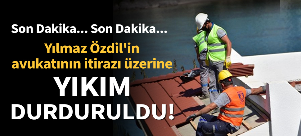 Son dakika... Yılmaz Özdil'e 'nazik' söküm! Yıkım çalışması durduruldu