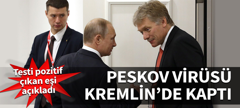 "Peskov virüsü Kremlin'de kaptı" Testi pozitif çıkan eşi açıkladı
