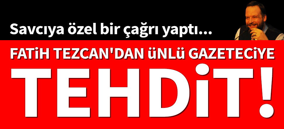 Fatih Tezcan, Sevilay Yılman'ı tehdit etti!